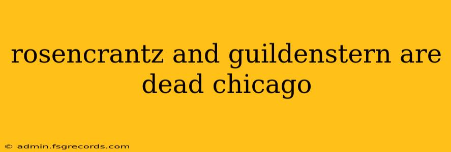 rosencrantz and guildenstern are dead chicago