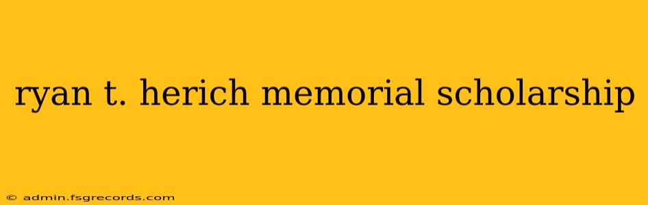 ryan t. herich memorial scholarship