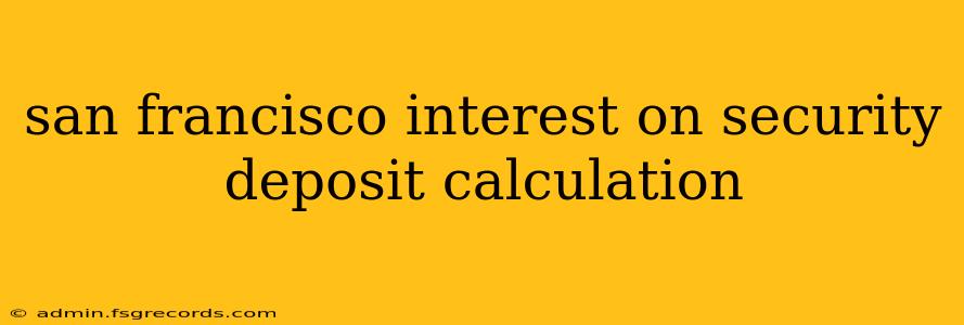 san francisco interest on security deposit calculation