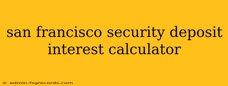 san francisco security deposit interest calculator