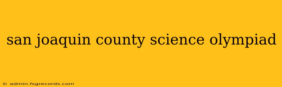 san joaquin county science olympiad