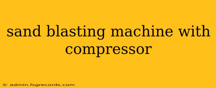 sand blasting machine with compressor