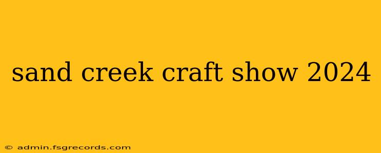 sand creek craft show 2024