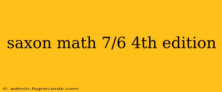 saxon math 7/6 4th edition