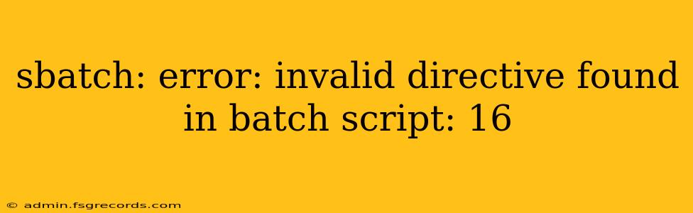 sbatch: error: invalid directive found in batch script: 16