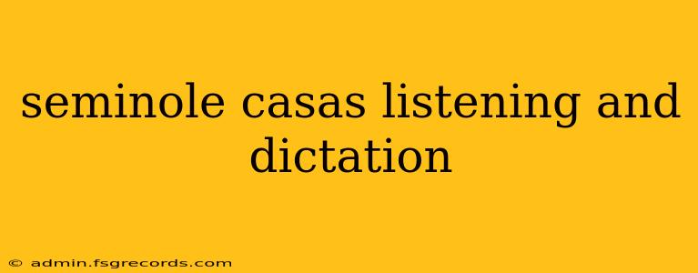 seminole casas listening and dictation