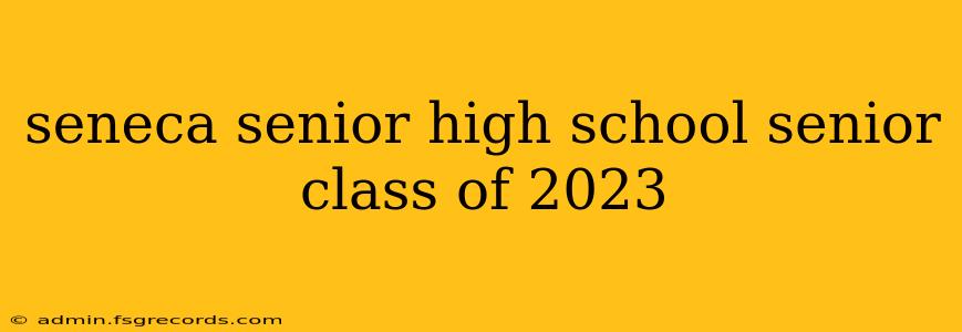 seneca senior high school senior class of 2023