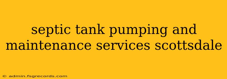 septic tank pumping and maintenance services scottsdale