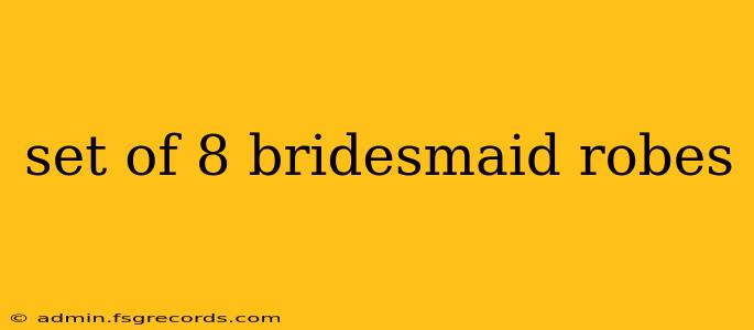 set of 8 bridesmaid robes