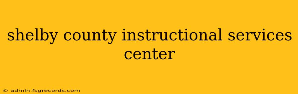 shelby county instructional services center