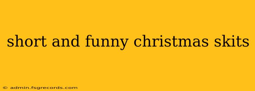 short and funny christmas skits