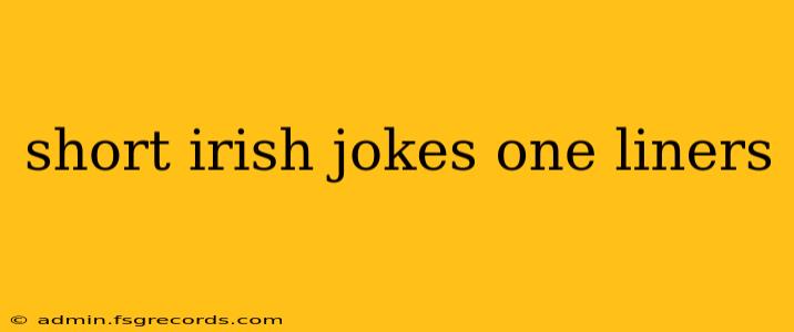 short irish jokes one liners