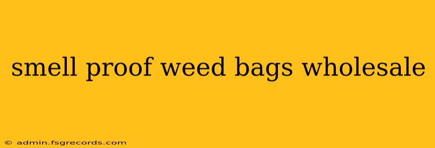 smell proof weed bags wholesale