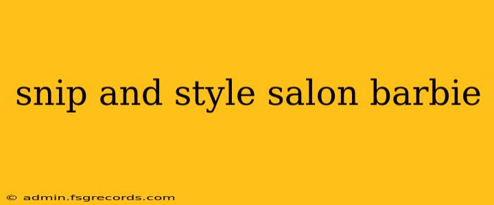 snip and style salon barbie