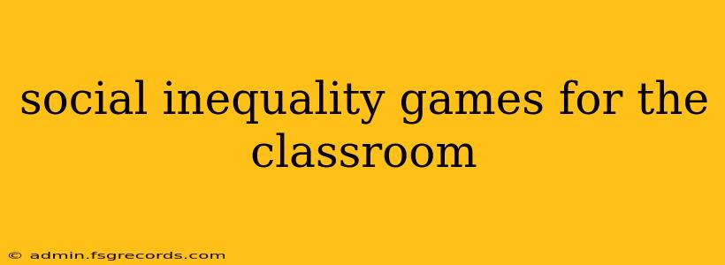 social inequality games for the classroom