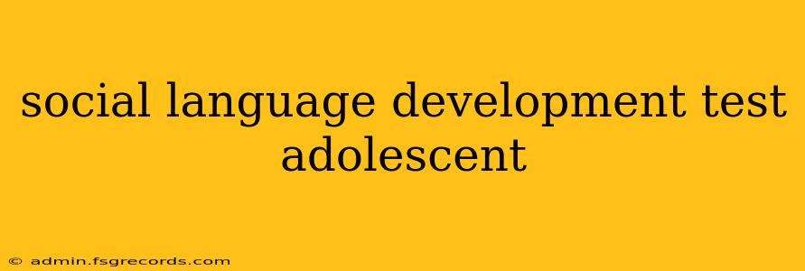 social language development test adolescent