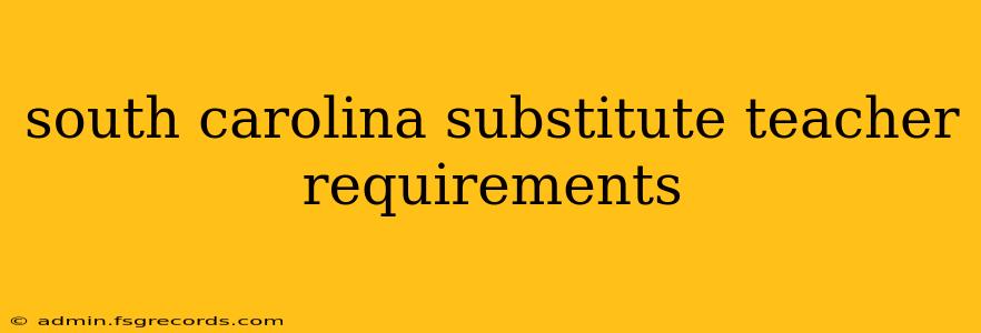 south carolina substitute teacher requirements