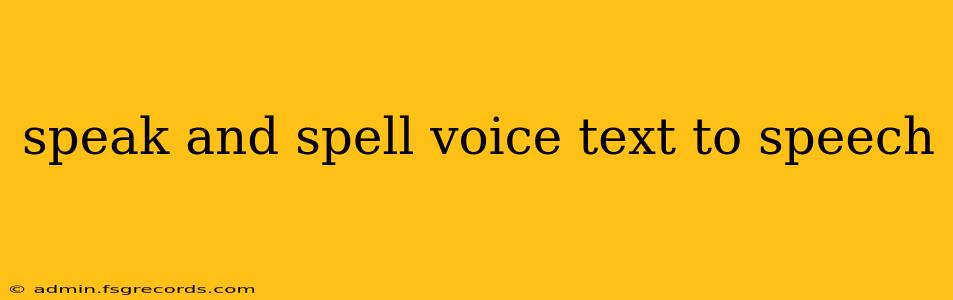 speak and spell voice text to speech