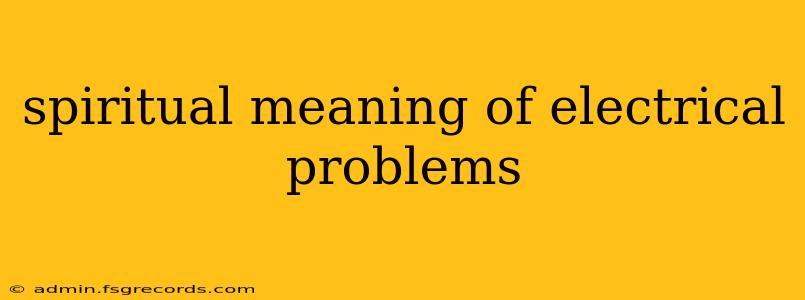 spiritual meaning of electrical problems