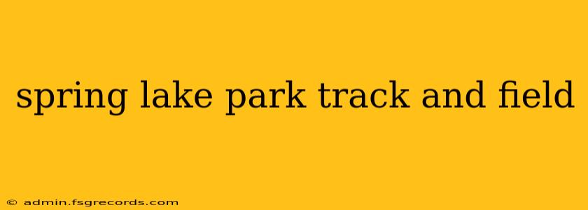 spring lake park track and field