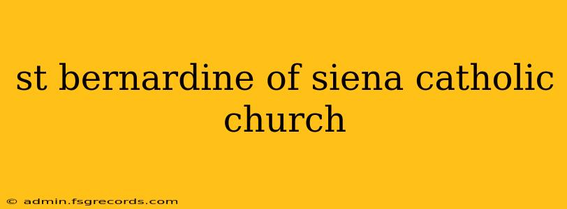 st bernardine of siena catholic church