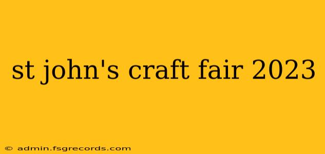 st john's craft fair 2023