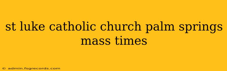 st luke catholic church palm springs mass times