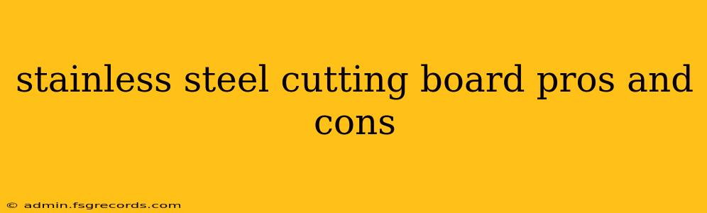 stainless steel cutting board pros and cons