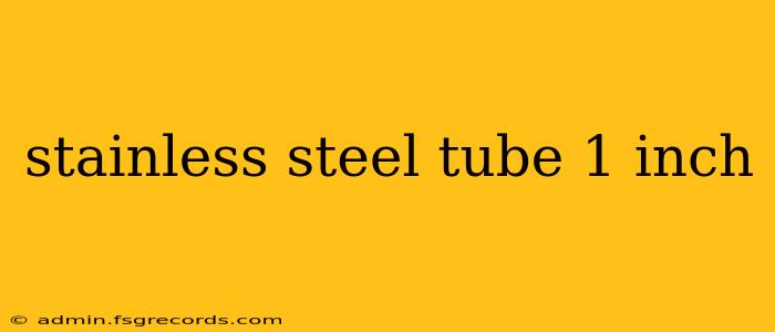 stainless steel tube 1 inch