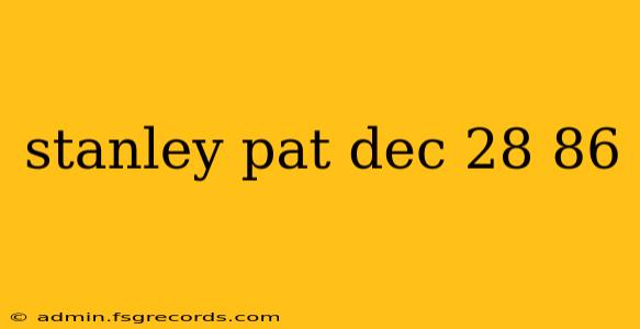 stanley pat dec 28 86