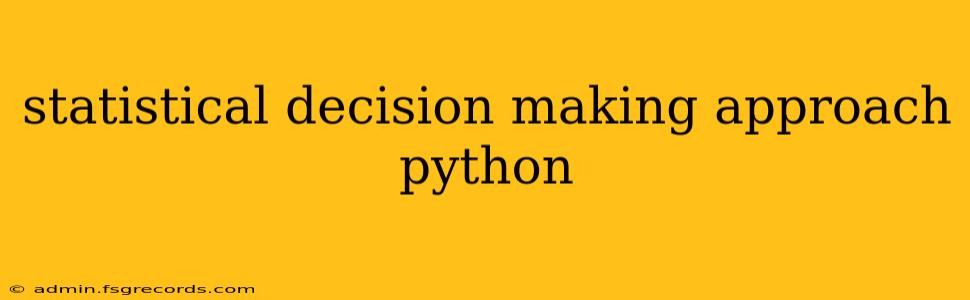 statistical decision making approach python