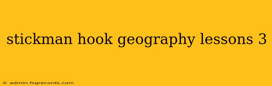 stickman hook geography lessons 3