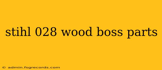 stihl 028 wood boss parts