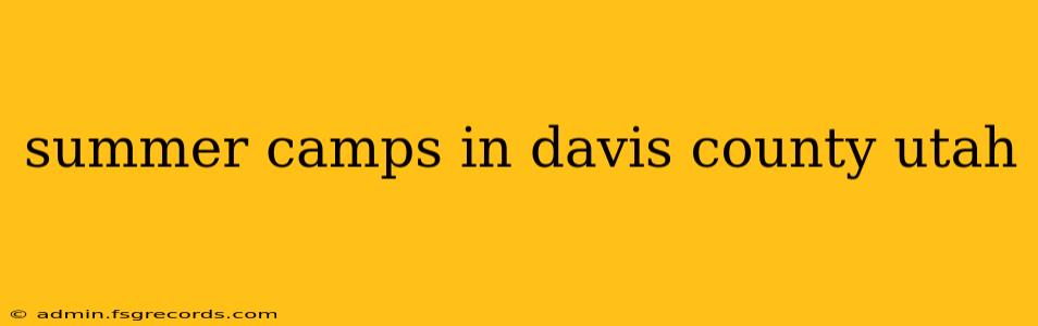 summer camps in davis county utah