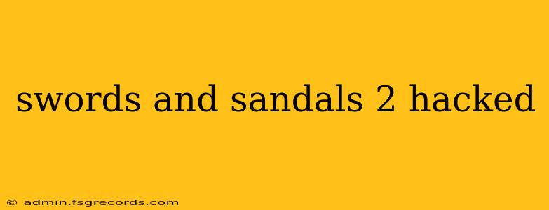 swords and sandals 2 hacked