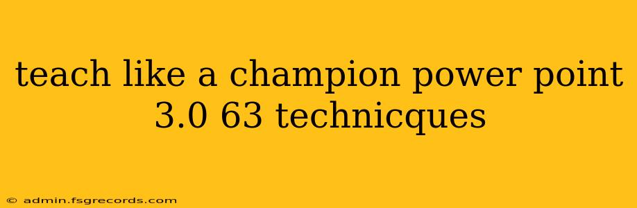 teach like a champion power point 3.0 63 technicques