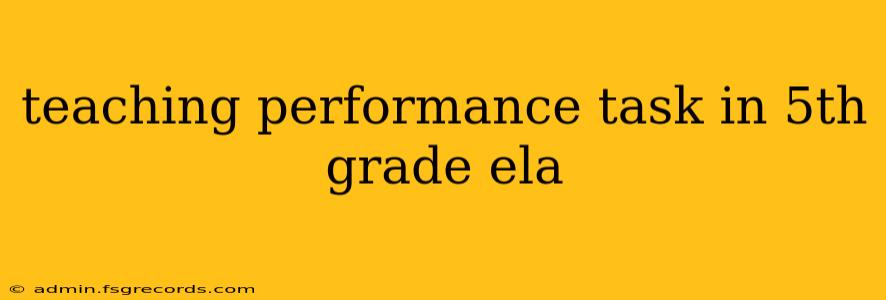 teaching performance task in 5th grade ela