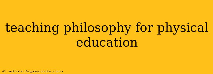 teaching philosophy for physical education