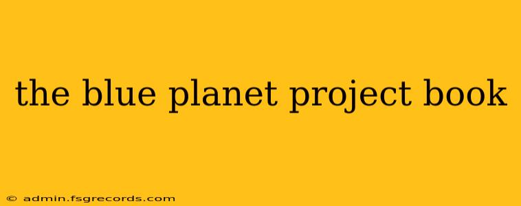 the blue planet project book