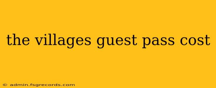 the villages guest pass cost