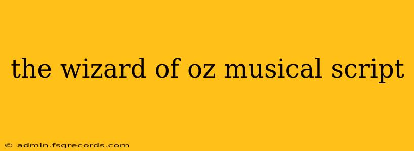 the wizard of oz musical script