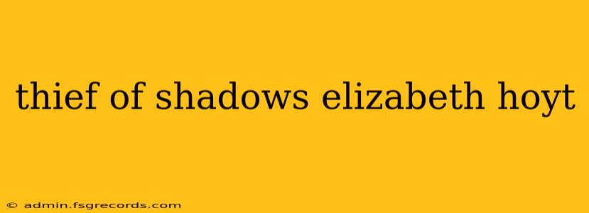 thief of shadows elizabeth hoyt