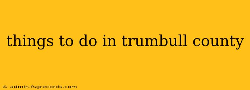 things to do in trumbull county