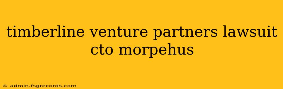 timberline venture partners lawsuit cto morpehus