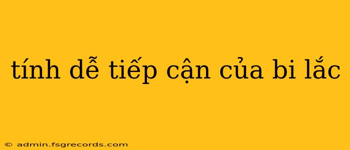 tính dễ tiếp cận của bi lắc