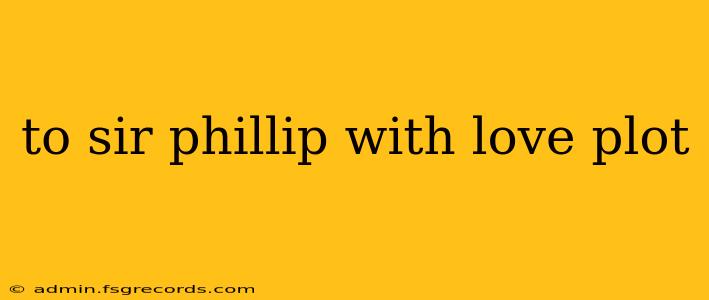 to sir phillip with love plot