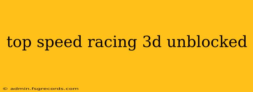 top speed racing 3d unblocked