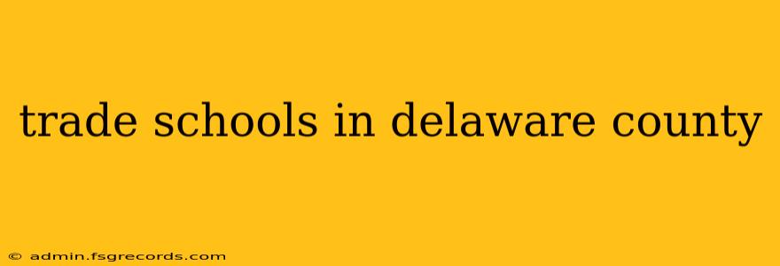 trade schools in delaware county