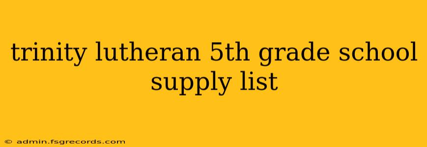 trinity lutheran 5th grade school supply list