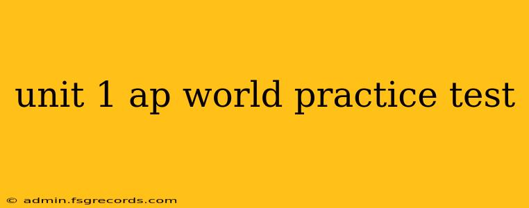 unit 1 ap world practice test